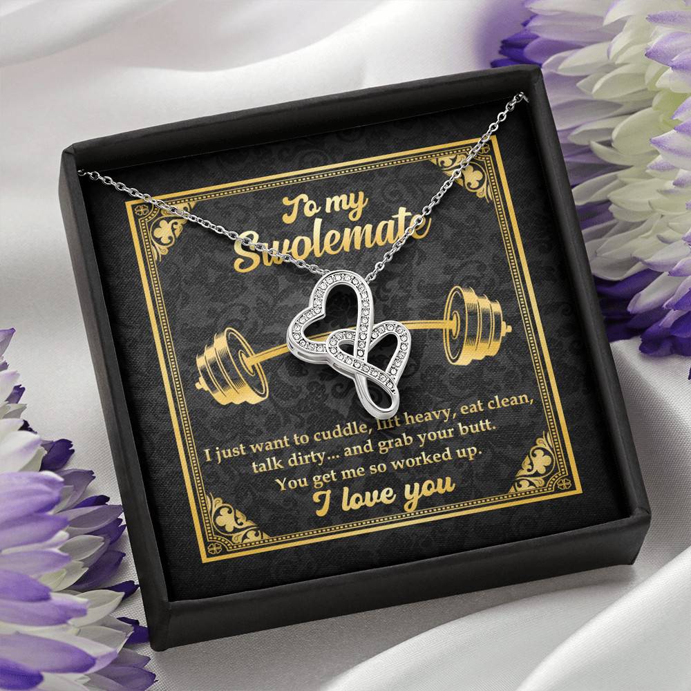 To My Swolemate I Just Want To Cuddle Grab Your Butt You Get Me So Worked Up Double Hearts Pendant Necklace