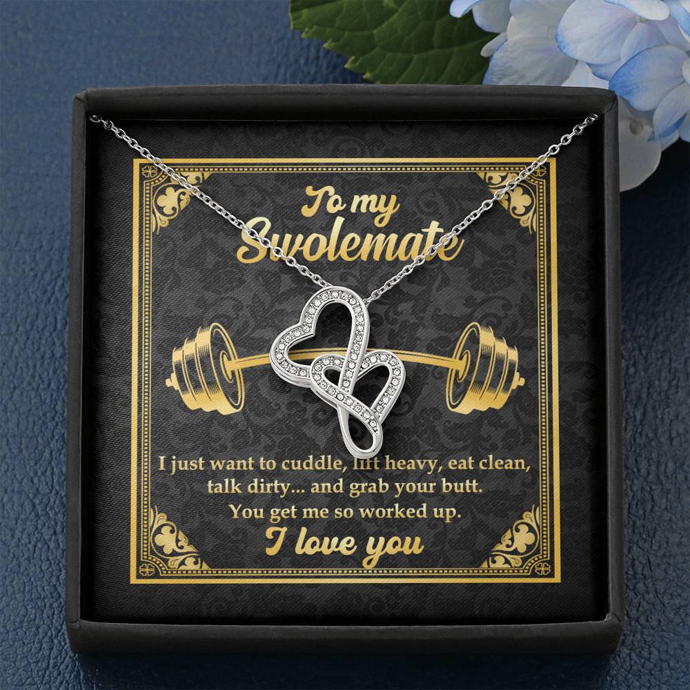 To My Swolemate I Just Want To Cuddle Grab Your Butt You Get Me So Worked Up Double Hearts Pendant Necklace