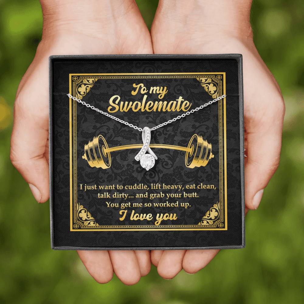 To My Swolemate I Just Want To Cuddle Grab Your Butt You Get Me So Worked Up Alluring Beauty Necklace