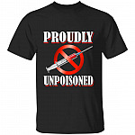 Proudly Unpoisoned T-Shirt, Black, Unisex T-Shirt Proudly Unpoisoned T-Shirt, Black, Unisex T-Shirt