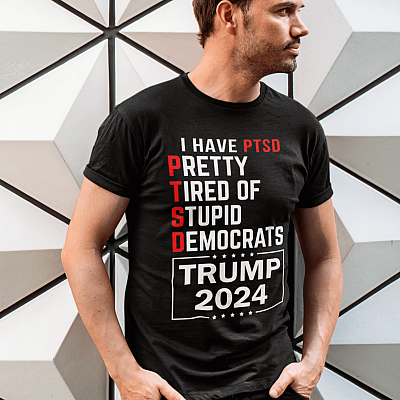 I Have PTSD Pretty Tired Of Stupid Democrats Trump 2024 Funny T-shirt - V-neck - Pro Trump Shirt