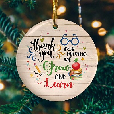 Thank You For Helping Me Grow And Learn Circle Ornament - Teacher Decoration Gift