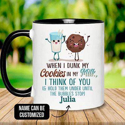 Personalized When I Dunk My Cookies In My Milk I Think Of You Funny Accent Mug - Ceramic Coffee Mug