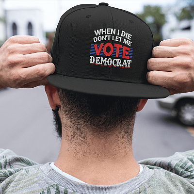 Alternative view of When I Die Don't Let Me Vote Democrat Twill Cap - Joe Biden Not My President Snapback Hat - Trucker Hat