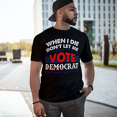 Alternative view of When I Die Don't Let Me Vote Democrat T-shirt - V-neck - Joe Biden Not My President Shirt