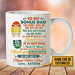 Personalized To My Bonus Dad You Didn't Give Me The Gift Of Life Ceramic Coffee Mug - Beer Stein - Water Bottle