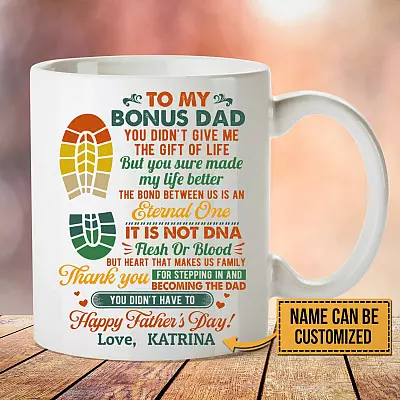 Personalized To My Bonus Dad You Didn't Give Me The Gift Of Life Ceramic Coffee Mug - Beer Stein - Water Bottle