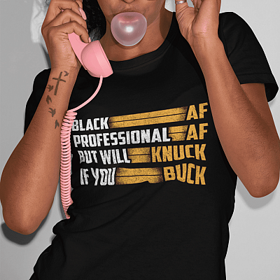 Alternative view of Black AF Professional AF But Will Knuck If You Buck T-Shirt - Black Lives Matter Shirt - Dope Black Shirt