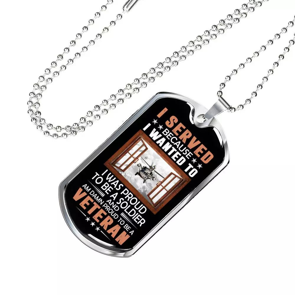 I Served Because I Wanted to I Was Proud to Be a Soldier and a Veteran Dog Tag Pendant Necklace