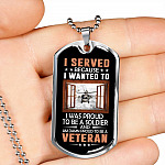 I Served Because I Wanted to I Was Proud to Be a Soldier and a Veteran Dog Tag Pendant Necklace