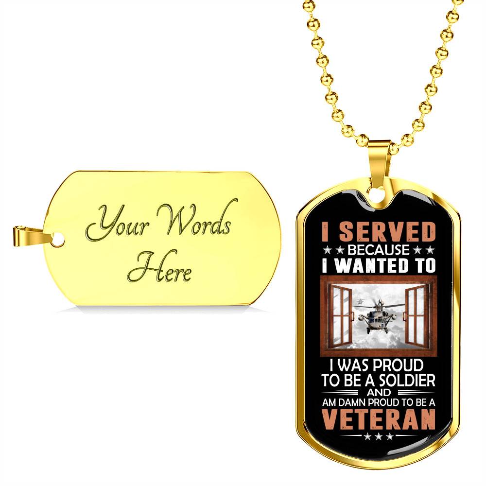 I Served Because I Wanted to I Was Proud to Be a Soldier and a Veteran Dog Tag Pendant Necklace