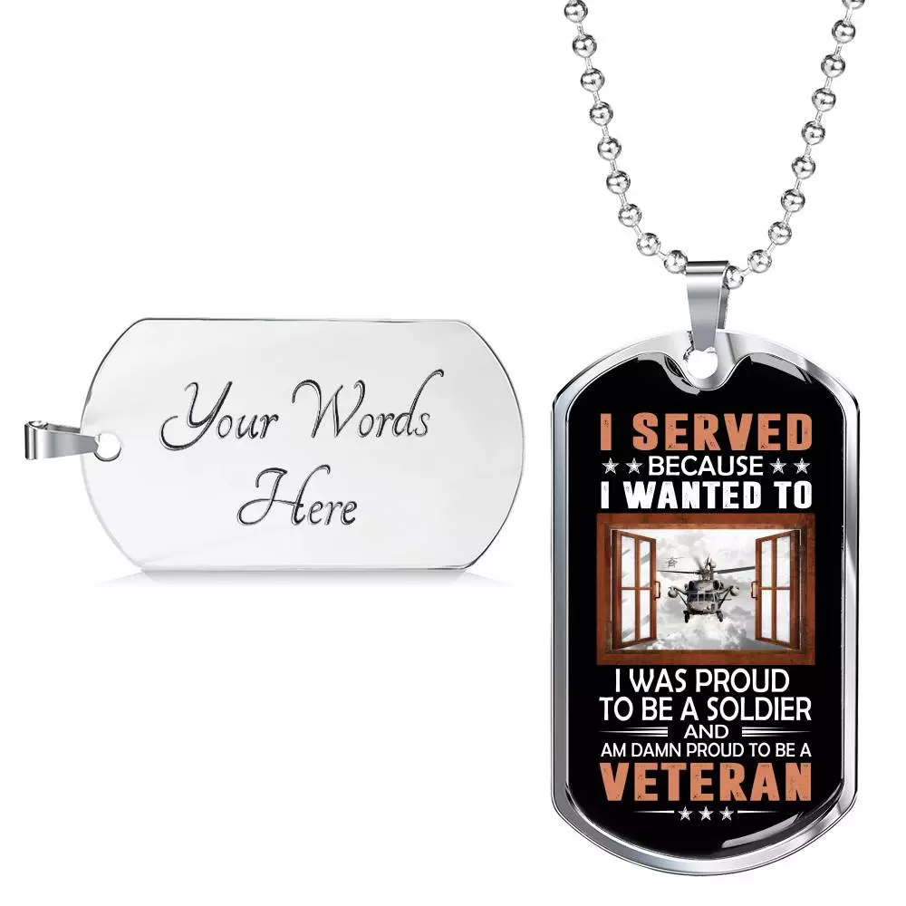 I Served Because I Wanted to I Was Proud to Be a Soldier and a Veteran Dog Tag Pendant Necklace