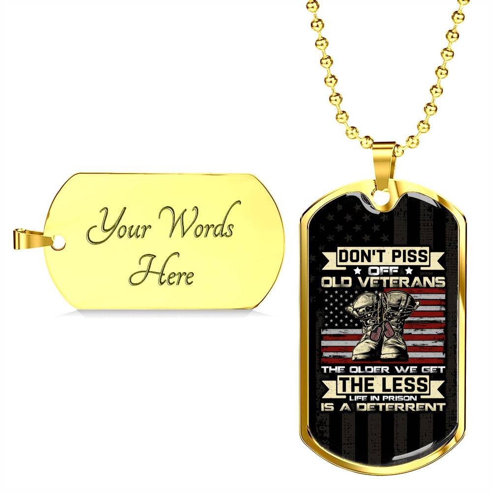 Don't Piss Off Old Veterans The Older We Get The Less Life In Prison Is A Deterrent Dog Tag Pendant Necklace