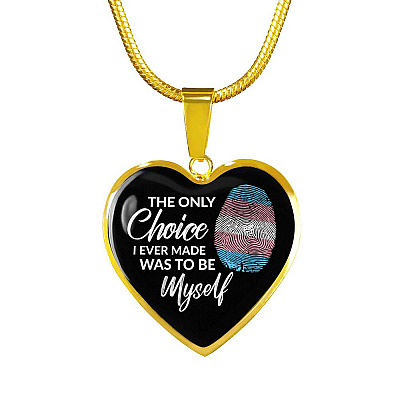 Transgender The Only Choice I Ever Made Was To Be Myself Heart Pendant Necklace - Transgender Pride Flag Gift