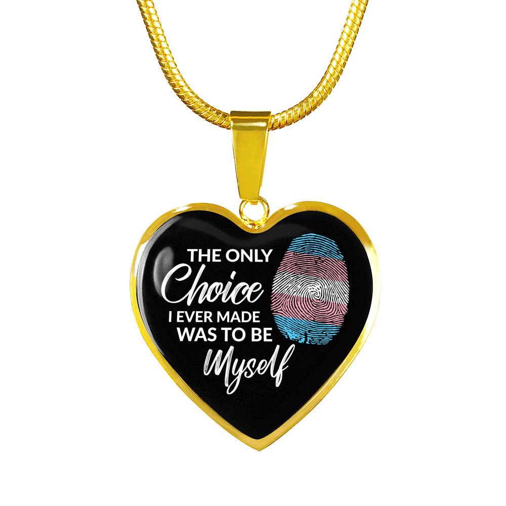 Transgender The Only Choice I Ever Made Was To Be Myself Heart Pendant Necklace - Transgender Pride Flag Gift