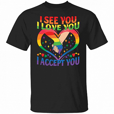 I See You I Love You I Accep Shirt, Black, Unisex T-Shirt