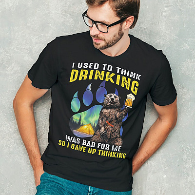 Alternative view of I Used to Think Drinking Was Bad for Me so I Gave up Thinking Bear Drinking Team Funny Camping T-Shirt