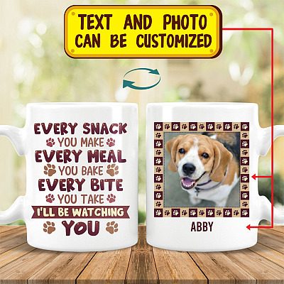 Custom Photo Every Snack You Make Ill Be Watching You Dog Lover Coffee Mug - Beer Stein - Water Bottle