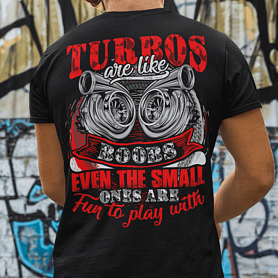 Alternative view of Turbos Are Like Boobs Even The Small Ones Are Fun To Play With Print On Back T-Shirt Only - Funny Turbo Shirt
