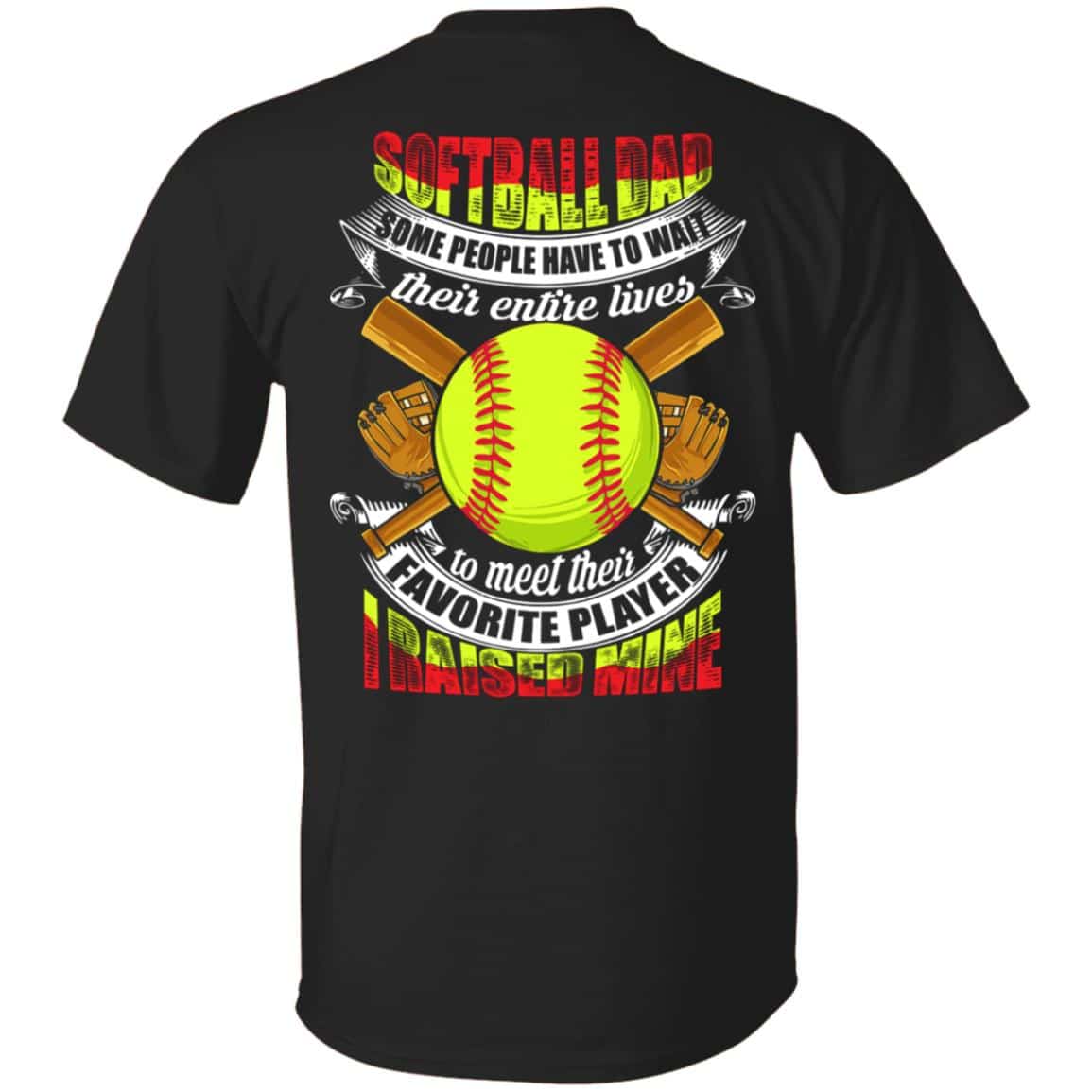 Softball Dad Some People Have To T-Shirt Only, Black, Unisex T-Shirt Softball Dad Some People Have To T-Shirt Only, Black, Unisex T-Shirt