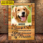 Custom Photo If Love Could Have Kept You Here You Would Have Lived Forever Dog Memorial Canvas Prints - Unframed Poster
