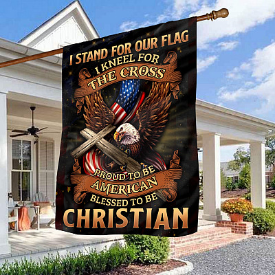 I Stand For Our Flag I Kneel For The Cross Proud To Be American Blessed To Be Christian Outdoor House Flag - Garden Flag