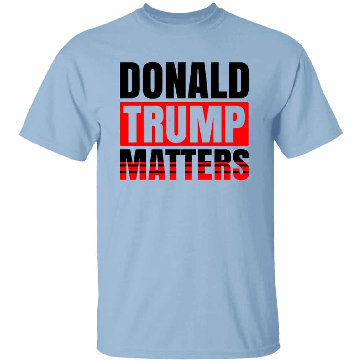Donald Trump Matters Shirt, Light Blue, Unisex T-Shirt