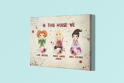 In This House We Hocus Pocus Love Sisters Amuck Amuck Smell Children Framed Canvas - Halloween Unframed Poster