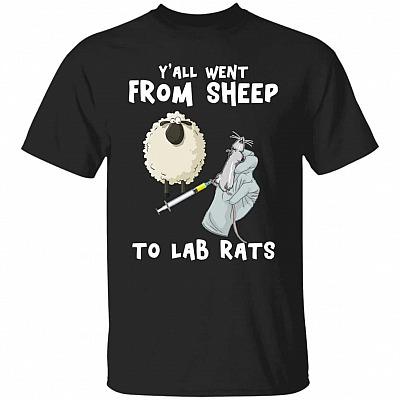 Y'all Went from Sheep to Lab Rats T-Shirt, Black, Unisex T-Shirt