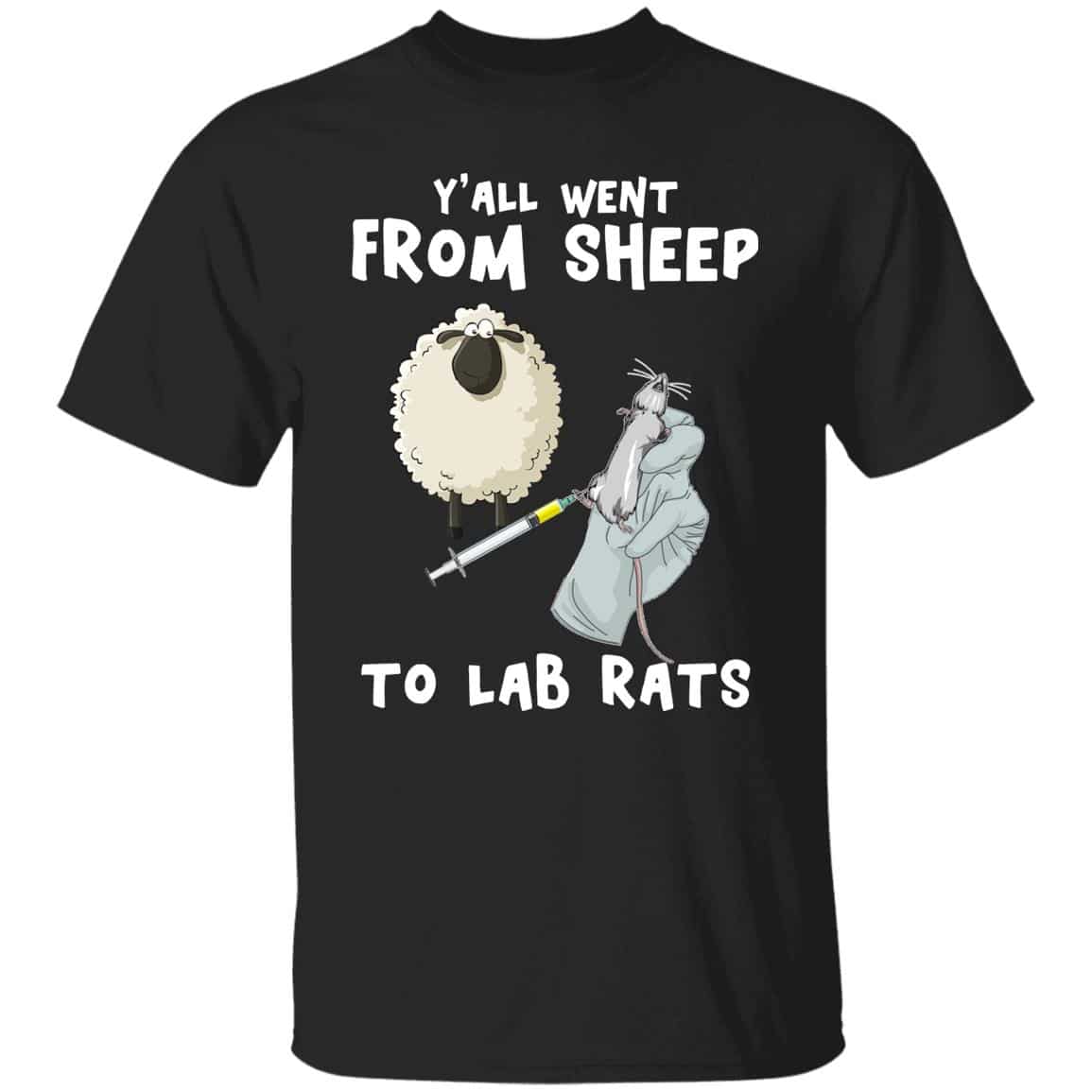 Y'all Went from Sheep to Lab Rats T-Shirt, Black, Unisex T-Shirt