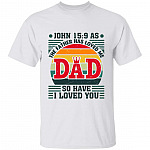 As The Father Has Loved Me, White, Unisex T-Shirt As The Father Has Loved Me, White, Unisex T-Shirt
