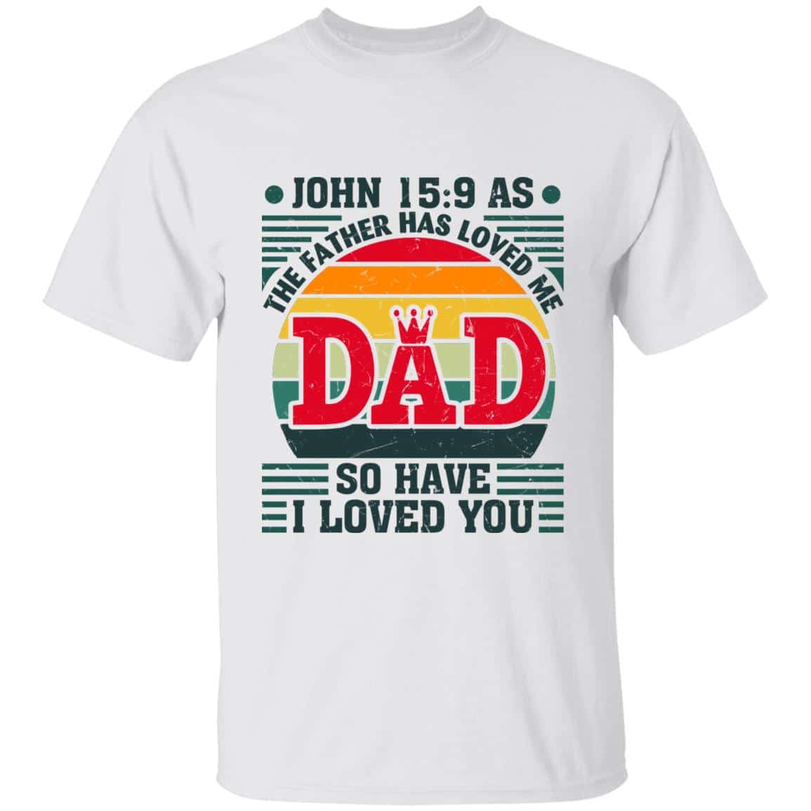 As The Father Has Loved Me, White, Unisex T-Shirt As The Father Has Loved Me, White, Unisex T-Shirt