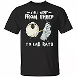 Y'all Went From Sheep To Lab Rats Funny T-Shirt, Black, Unisex T-Shirt