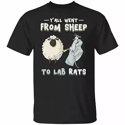 Y'all Went From Sheep To Lab Rats Funny T-Shirt, Black, Unisex T-Shirt