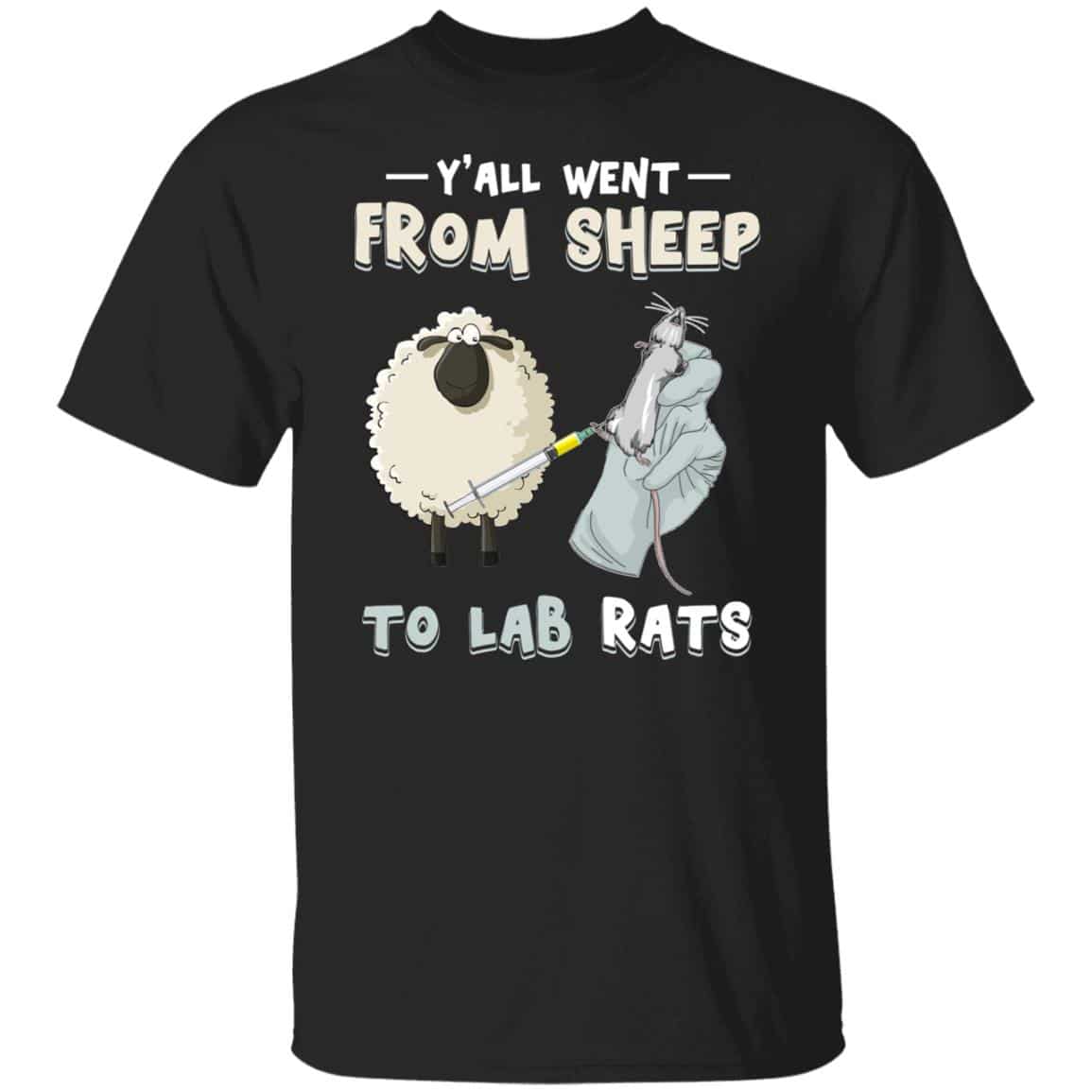 Y'all Went From Sheep To Lab Rats Funny T-Shirt, Black, Unisex T-Shirt