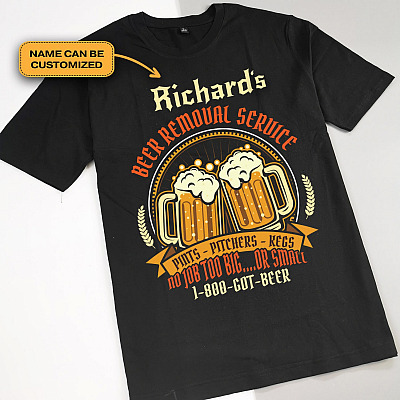 Alternative view of Personalized Beer Removal Service Pints Pitchers Kegs No Job Too Big Or Small 1800 Got Beer T-Shirt