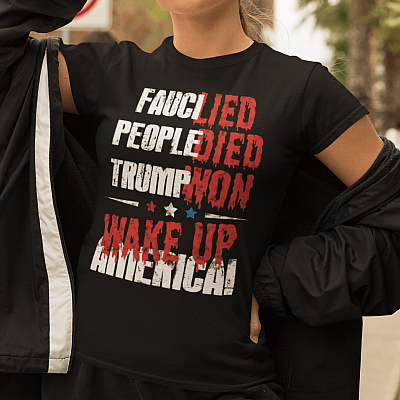 Alternative view of Fauci Lied People Died Trump Won Wake Up America Funny T-Shirt - Funny Pro Trump Shirt