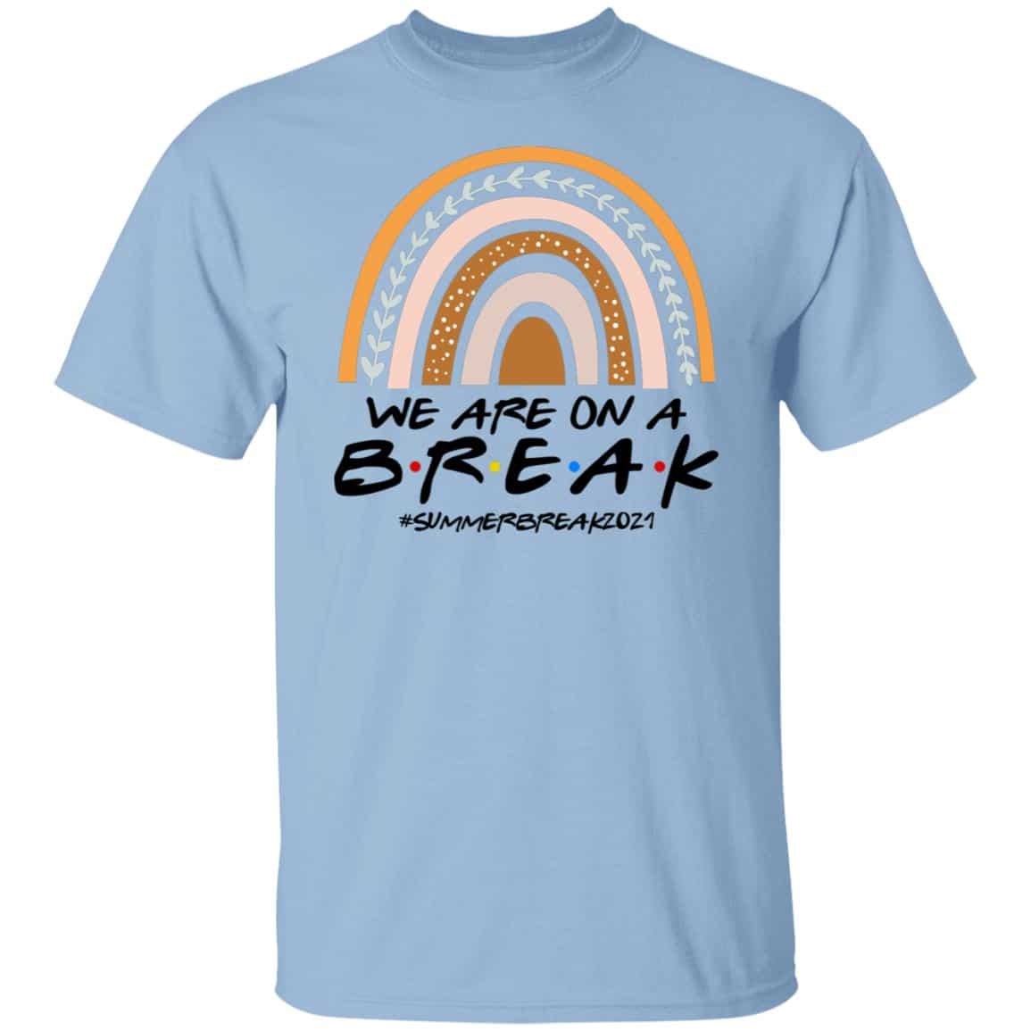 We Are On A Break t, Light Blue, Unisex T-Shirt