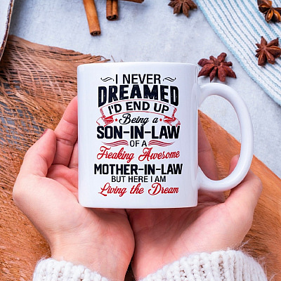 Alternative view of I Never Dreamed I'd End Up Being A Son In Law Ceramic Coffee Mug - Beer Stein - Water Bottle
