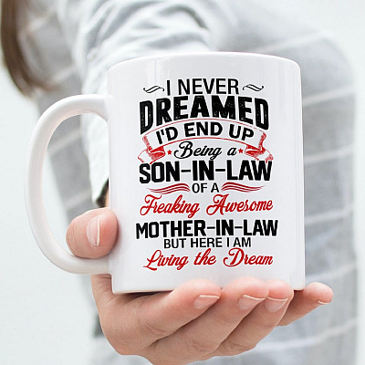 I Never Dreamed I'd End Up Being A Son In Law Ceramic Coffee Mug - Beer Stein - Water Bottle