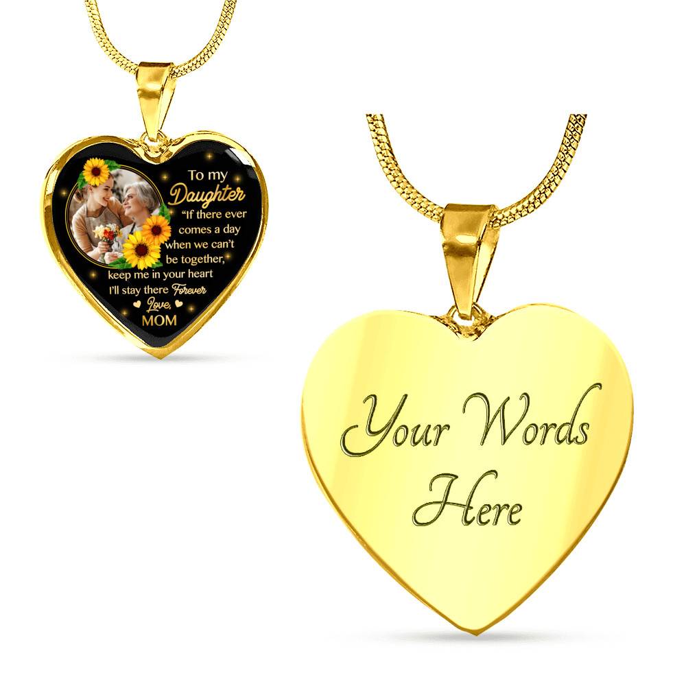 Personalized Photo To My Daughter I Will Stay In Your Heart Forever Heart Pendant Necklace - Custom Photo Gift For Daughter