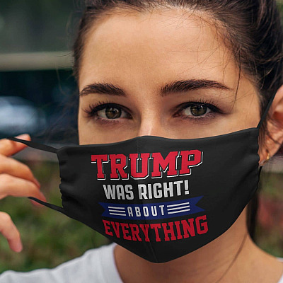 Alternative view of Trump Was Right About Everything Washable Reusable Custom - Printed Cloth Face Mask Cover