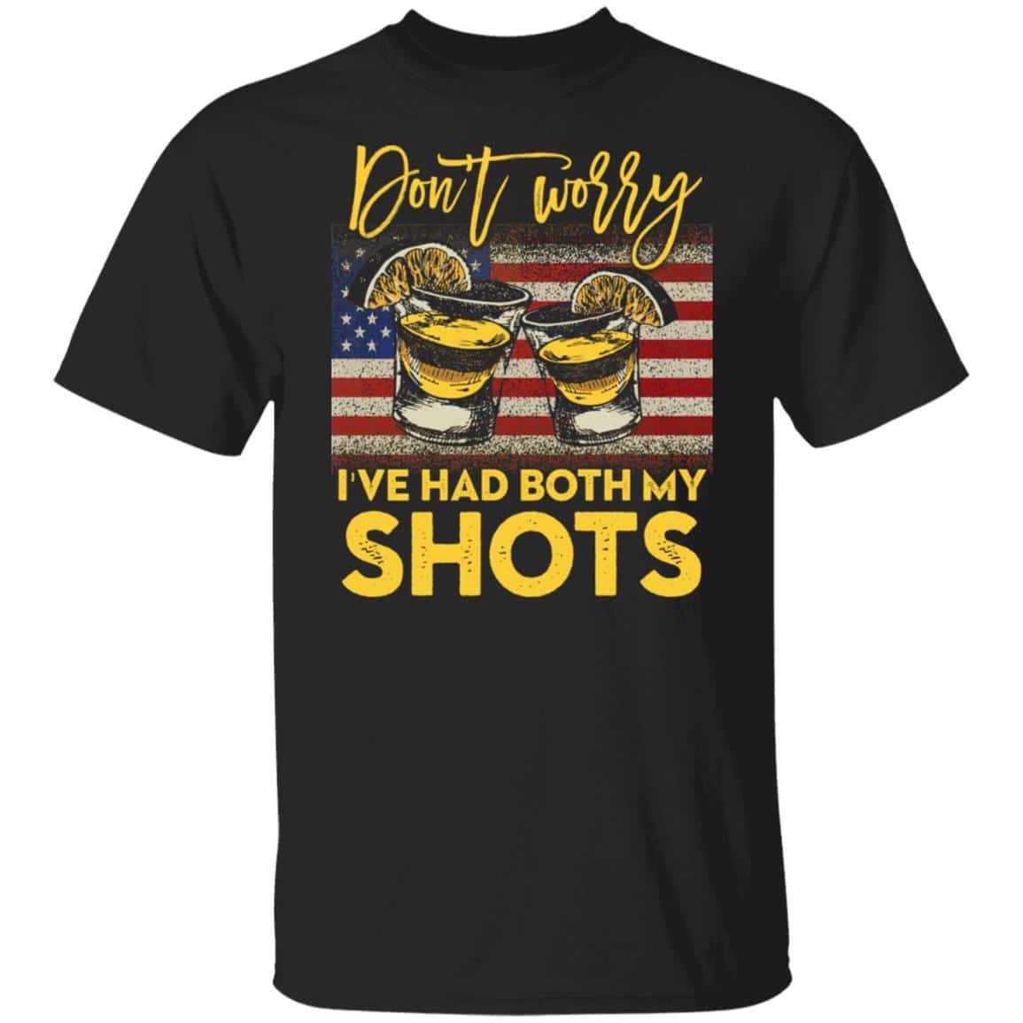 Don't Worry I've Had Both My Shots A-Shirt, Black, Unisex T-Shirt