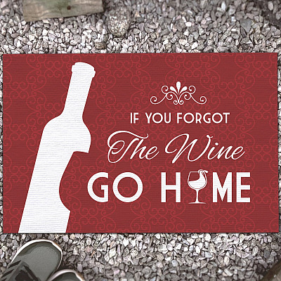 If You Forgot the Wine Go Home Humorous Funny Outdoor Decorative Doormat - Funny Welcome Rug