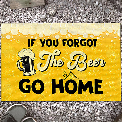 If You Forgot the Beer Go Home Humorous Funny Outdoor Decorative Doormat - Funny Welcome Rug