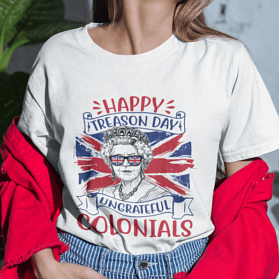 Happy Treason Day Ungrateful Colonials Funny Queen Elizabeth Bright T-Shirt - Funny 4th of July Shirt