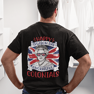 Happy Treason Day Ungrateful Colonials Funny Queen Elizabeth Dark T-Shirt - Funny 4th of July Shirt