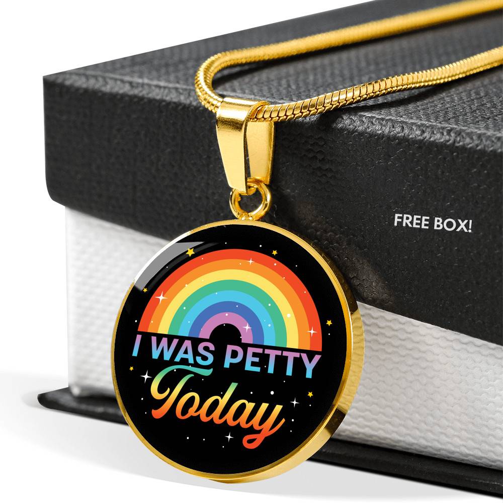 LGBTQ Rainbow I Was Petty Today Circle Pendant Necklace - LGBTQ Pride Necklace - Pride Month Gift