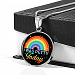LGBTQ Rainbow I Was Petty Today Circle Pendant Necklace - LGBTQ Pride Necklace - Pride Month Gift