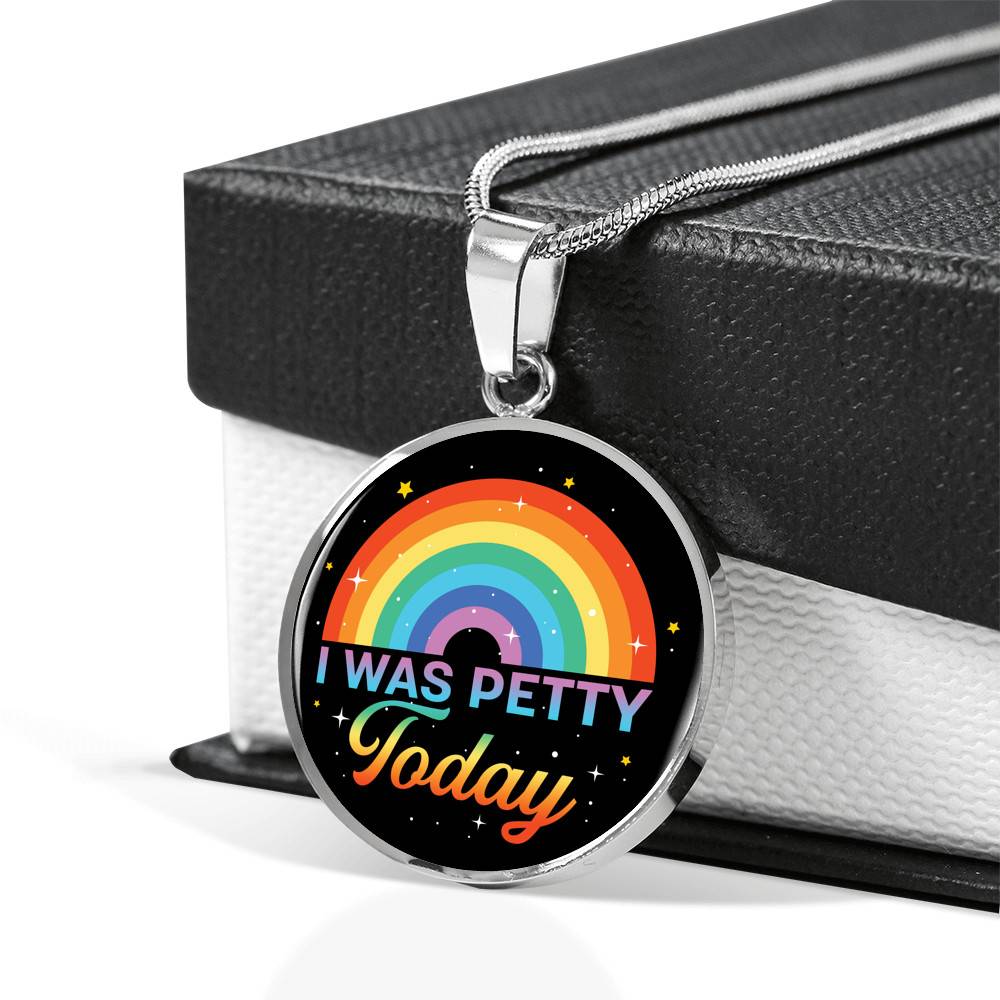 LGBTQ Rainbow I Was Petty Today Circle Pendant Necklace - LGBTQ Pride Necklace - Pride Month Gift